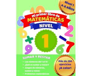 Mi primer libro de matemáticas: sumar y restar (nivel 1) |: Cuaderno de actividades para niños(as) de 4 a 6 años | Aprende matemáticas paso a paso de forma divertida.