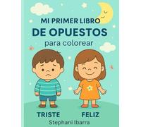 Mi Primer Libro de Opuestos para Colorear: Aprende los opuestos a través de divertidas ilustraciones
