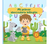 Mi primer libro del alfabeto bilingüe inglés español: Letras del Abecedario una Aventura en el Zoológico e Instrumentos Musicales con 16 Páginas para Niños de 0-5 Años.