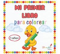 Mi primer libro para colorear, 1-3 años. Dibujos grandes y fáciles para bebés y niños pequeños: Estimulación de la motricidad y la creatividad - Imágenes divertidas con líneas gruesas