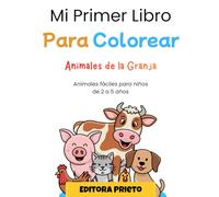 Mi Primer Libro Para Colorear - Animales de la Granja: Dibujos grandes y fáciles para niños de 2 a 5 años