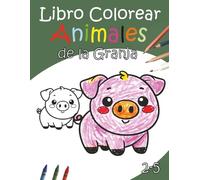 Mi primer libro para colorear animales de la granja: Para niños de 2 a 5 años Dibujos grandes y sencillos