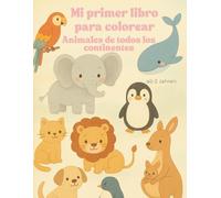 Mi primer libro para colorear: Animales de todos los continentes