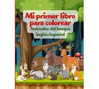 Mi Primer Libro para Colorear: Animales del Bosque | My First Coloring Book: Forest Animals (Bilingual English/Spanish Edition): Educational coloring pages for children 3-9