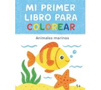 Mi primer libro para colorear: Aprendamos de animales marinos