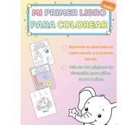 Mi primer libro para colorear: Aprende el abecedario coloreando y trazando letras. Más de 100 páginas de diversión para niños de 3 a 6 años.