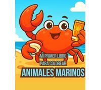 Mi Primer Libro para Colorear de Animales Marinos: 40 Dibujos Divertidos de Delfines, Tortugas y Ballenas para Niños de 3 a 7 Años