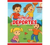 Mi Primer Libro para Colorear de Deportes: 40 Dibujos Divertidos de Fútbol, Baloncesto, Natación y Más para Niños de 3 a 7 Años