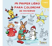 Mi Primer Libro para Colorear de Invierno: Parte 1 Colorea, Aprende y Crea: Divertidos y Tiernos Animales, Escenas de Invierno y Navidad con ... para Niños, Pequeños y Preescolares