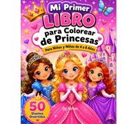 Mi Primer Libro para Colorear de Princesas: Para Niños y Niñas de 4 a 8 Años