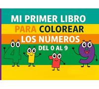 Mi primer libro para colorear los números - Del 0 al 9: Aprender a contar de forma divertida - Libro educativo de colorear para niños de 3 a 6 años