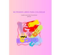 MI PRIMER LIBRO PARA COLOREAR: Un cuaderno para niños y niñas que empiezan a colorear