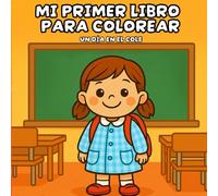 Mi primer libro para colorear un día en el cole: Con más de 40 imágenes de la vida en la guardería, colegio y en el patio del recreo ¡aprende y diviértete coloreando! Para niños de 4 a 8 años