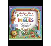Mi Primer Libro para Colorear y Aprender Inglés: Animales, numeros, Abecedario y ejercicios prácticos