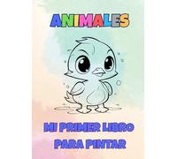 Mi primer libro para pintar: ANIMALES: ANIMALES