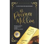 Mi Primer MillãN: Historias, Secretos Y Logros De Los Hombres MãS Ricos Del Mundo