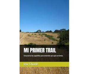 MI PRIMER TRAIL: Ensuciarse las zapatillas para entender por qué corremos