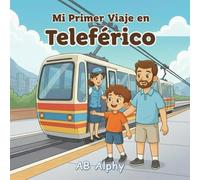 Mi Primer Viaje en Teleférico: Una historia suave sobre el primer viaje en las alturas