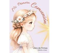 Mi Primera Comunión. Libro de firmas.: El recuerdo personalizado más especial para niños: con INTERIOR A TODO COLOR, álbum de fotografías, dedicatorias y mensajes de invitados. Tapa dura.