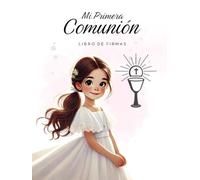 Mi Primera Comunión: Libro de Firmas Personalizado Para Dedicatorias y Mensajes de invitados | Álbum de Fotografías | Recuerdos | Lista de Regalos Comunión