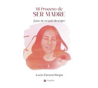 Mi Proceso de SER MADRE: fuera de mi país de origen