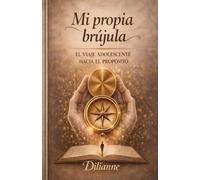 Mi propia Brújula: Un viaje adolescente hacia el propósito