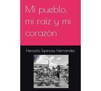 Mi pueblo, mi raíz y mi corazón