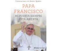 Mi Puerta Siempre Está Abierta: Una Conversación Con Antonio Spadaro - Papa Francisco , María Ángeles Cabré Castells (tr.) Papa Francisco , María Ángeles Cabré Castells Tr (Auteur)