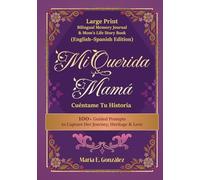 Mi Querida Mamá: Cuéntame Tu Historia - Large Print Bilingual Memory Journal & Mom's Life Story Book (English-Spanish): 100+ Guided Prompts to Capture ... Heritage & Love | Perfect Mother's Day