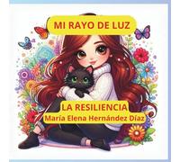 MI RAYO DE LUZ: RESILIENCIA