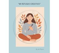 "Mi refugio creativo": Un espacio creativo para relajarte, expresarte y reconectar contigo.