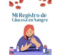 Mi Registro de Glucosa en Sangre | Letra Grande: Para Diabéticos | 53 Semanas Completas + Espacio para Notas y Diario | Formato 8x11 Pulgadas