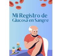 Mi Registro de Glucosa en Sangre | Letra Grande Para Diabéticos: 53 Semanas Completas + Espacio para Notas y Diario | Formato 8.5x11 Pulgadas