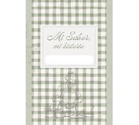 Mi Sabor, Mi Historia: Un cuaderno para Escribir y Conservar tus recetas favoritas y de familia.