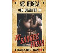 Mi Sangre India (Serie Old-Quarter)