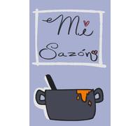 Mi Sazón: Recetario en Blanco | Libreta para Escribir Recetas | Cuaderno de Cocina Personal con Espacio para Ingredientes y Preparación