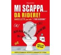 Mi Scappa... Da Ridere! Barzellette Per Tutti 'i Tuoi Bisogni