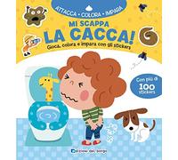 Mi scappa la cacca! Gioca, colora e impara con gli sticker. Con adesivi. Ediz. a colori