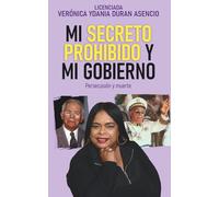 MI SECRETO PROHIBIDO y MI GOBIERNO: Persecución y muerte