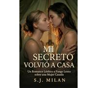 Mi Secreto Volvió a Casa: Un Romance Lésbico a Fuego Lento sobre una Mujer Casada
