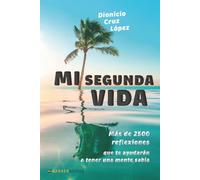 Mi segunda vida: Más de 2500 reflexiones que te ayudarán a tener una mente sabia
