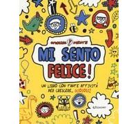 Mi Sento Felice! Un Libro Con Tante Attività Per Crescere... Gioiosi!