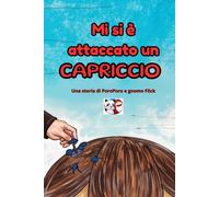 Mi si è attaccato un capriccio