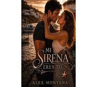 MI SIRENA ERES TÚ: Una novela erótica que te hará vibrar