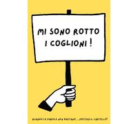 MI SONO ROTTO I COGLIONI: Quaderno a righe, notebook divertente per colleghi, amici e parenti, taccuino per appunti e regali originali e umoristici