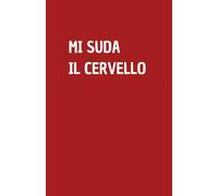 MI SUDA IL CERVELLO: Quaderno per appunti a righe, divertente idea regalo per collega o amico, perfetto come agenda, blocco note o taccuino,120 pagine