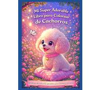 Mi Súper Adorable Libro para Colorear de Cachorros: 50 dibujos de cachorros adorables para colorear y enmarcar - Libro para colorear para niños