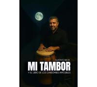 MI TAMBOR Y EL LIBRO DE LOS CANDOMBES IMPOSIBLES