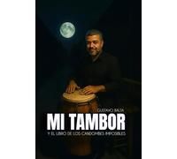 MI TAMBOR Y EL LIBRO DE LOS CANDOMBES IMPOSIBLES