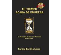 MI TIEMPO ACABA DE EMPEZAR: El Poder De Tomar Las Riendas De Tu Vida Y Alcanzar El Éxito